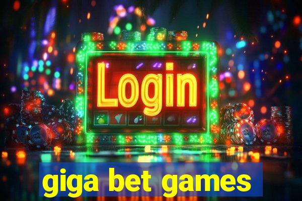 giga bet games